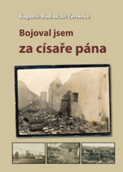 Bojoval jsem za císaře pána - Jiří Červenka,Augustin Mudrák