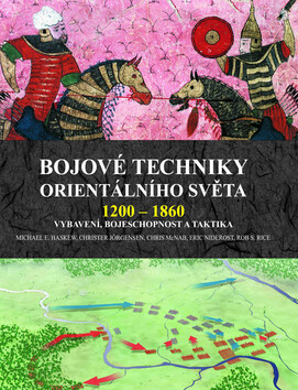 Bojové techniky orientalního světa 1200 - 1860 - Michael E. Haskew