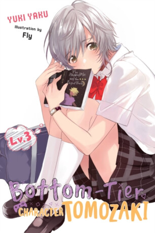 Bottom-Tier Character Tomozaki, Vol. 3 (light novel) - Fly Kennoji,Winifred Bird,Yuki Yaku