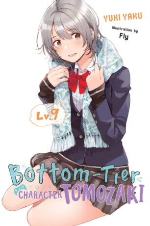 Bottom-Tier Character Tomozaki, Vol. 9 (light novel) - Jennifer Ward,Fly Kennoji,Yuki Yaku