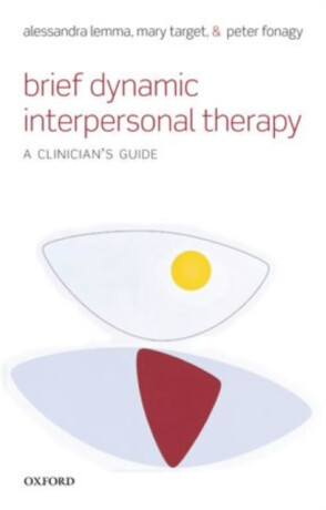 Brief Dynamic Interpersonal Therapy - Peter Fonagy,Mary Target,Alessandra  Lemma