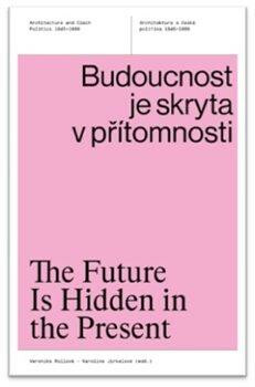 Budoucnost je skryta v přítomnosti - Karolína Jirkalová,Veronika Rollová