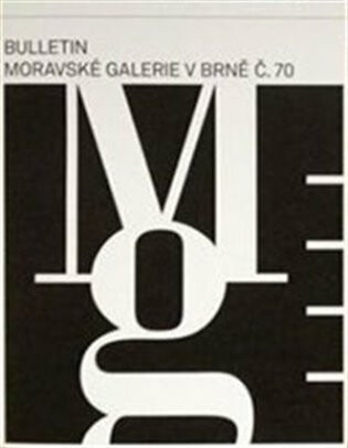 Bulletin Moravské galerie v Brně č.70 - Lada Hubatová-Vacková,Andrea Březinová