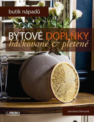 Bytové doplňky háčkované a pletené - Butik nápadů - Jaroslava Dovcová