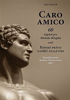 Caro amico: 60 kapitol pro Michala Skřejpka - Petr Bělovský,Kamila Stloukalová