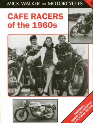 Cafe Racers of 50s and 60s - Mick Walker