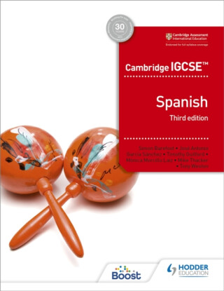 Cambridge IGCSEâ„¢ Spanish Student Book Third Edition - JosA© Antonio GarcA­a SA¡nchez,Tony Weston,Timothy Guilford,Mike Thacker,Simon Barefoot,MÃ³nica Morcillo Laiz