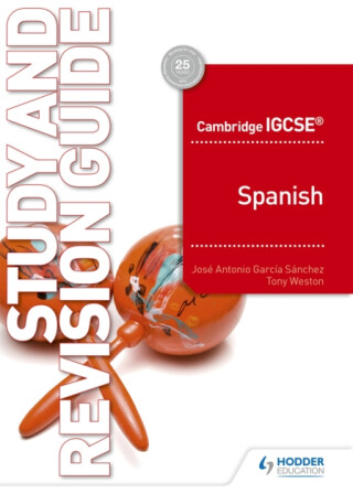 Cambridge IGCSEâ„¢ Spanish Study and Revision Guide - JosA© Antonio GarcA­a SA¡nchez,Tony Weston