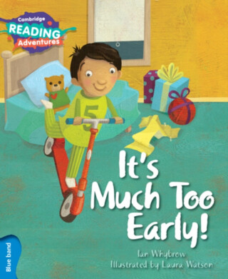 Cambridge Reading Adventures It's Much Too Early! Blue Band - Ian Whybrow