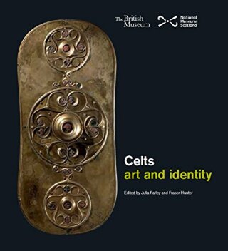 Celts: Art and Identity - Julia Farley,Fraser Hunter