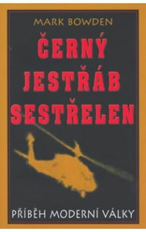 Černý jestřáb sestřelen - Mark Bowden
