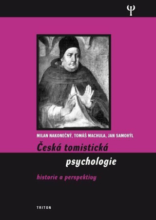 Česká tomistická psychologie - Milan Nakonečný,Tomáš Machula,Jan Samohýl