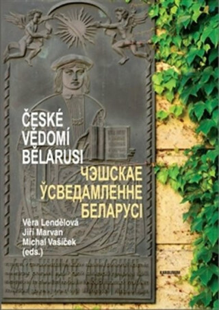 České vědomí Bělarusi - Jiří Marvan,Věra Lendělová,Michal Vašíček