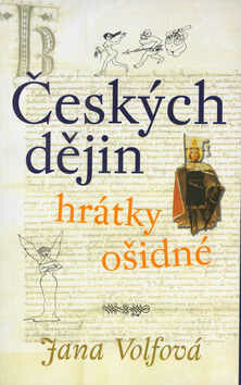 Českých dějin hrátky ošidné (brož.) - Jana Volfová,Lidmila Lojdová