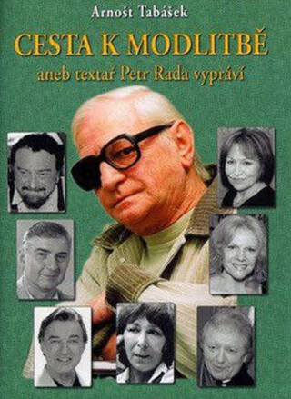 Cesta k modlitbě aneb textař Petr Rada vypráví - Arnošt Tabášek