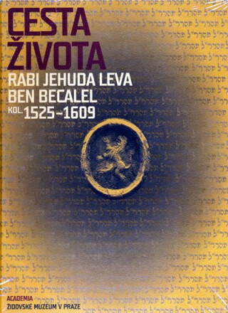 Cesta života Rabi Jehuda Leva ben Becalel (kol. 1525-1609) - Alexandr Putík