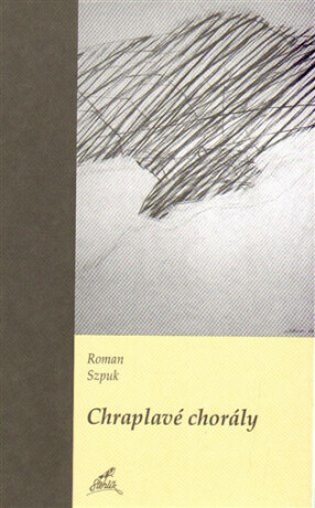 Chraplavé chorály - Roman Szpuk,Pavel Mühlbauer