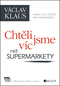 Václav Klaus – Chtěli jsme víc než supermarkety - Václav Klaus,Jiří Weigl