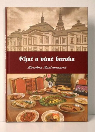 Chuť a vůně baroka - Miroslava Kuntzmannová
