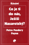 Co je ti do nás, Ježíši Nazaretský? - Petr Pazdera Payne
