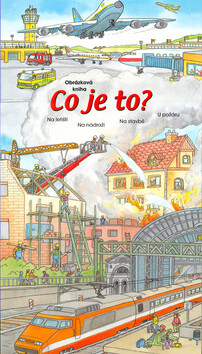 Co je to? U požáru, Na letišti, Na nádraží, Na stavbě - Roger De Klerk