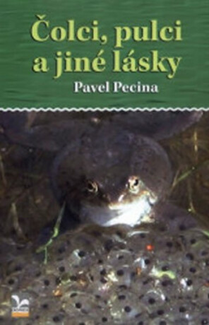 Čolci, pulci a jiné lásky - Pavel Pecina