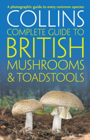Collins Complete British Mushrooms and Toadstools - Paul Sterry,Barry Hughes