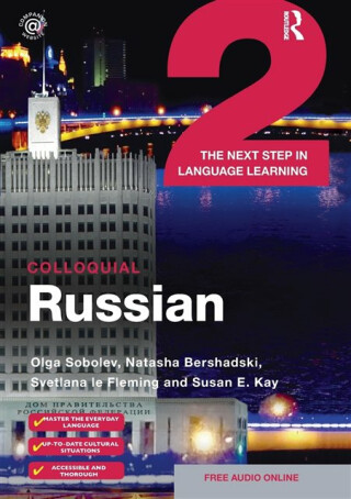 Colloquial Russian 2 - Susan Kay,Natasha Bershadski,Svetlana le Fleming,Olga Sobolev