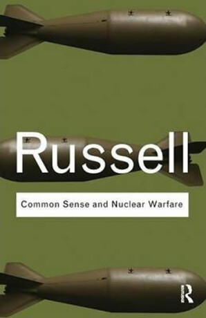 Common Sense and Nuclear Warfare - Bertrand Russell
