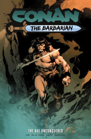 Conan the Barbarian: The Age Unconquered - Jim Zub,Roberto De La Torre