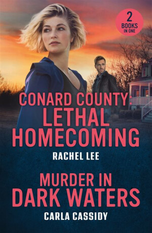 Conard County: Lethal Homecoming / Murder In Dark Waters - Carla Cassidy,Rachel Lee