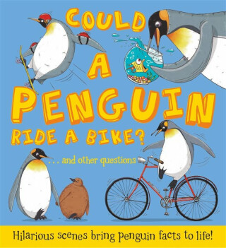 Could a Penguin Ride a Bike? - Camilla de la Bédoyére