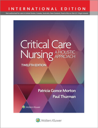 Critical Care Nursing - PATRICIA GONCE MORTON,PAUL THURMAN