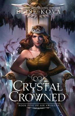 Air Awakens 5: Crystal Crowned - Elise Kova