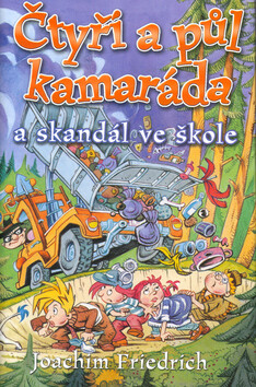 Čtyři a půl kamaráda a skandál ve škole - Joachim Friedrich,Libor Páv