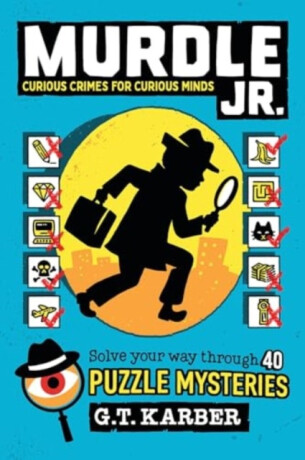Murdle Jr.: Curious Crimes for Curious Minds - G.T. Karber