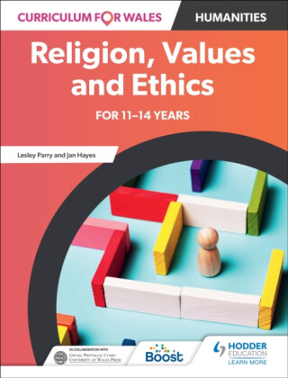 Curriculum for Wales: Religion, Values and Ethics for 11â€“14 years - Jan Hayes,Lesley Parry