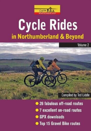 Cycle Rides in Northumberland and Beyond - Volume 2 - Ted Liddle