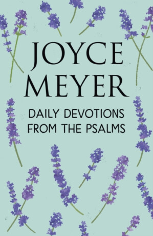 Daily Devotions from the Psalms - Joyce Meyer