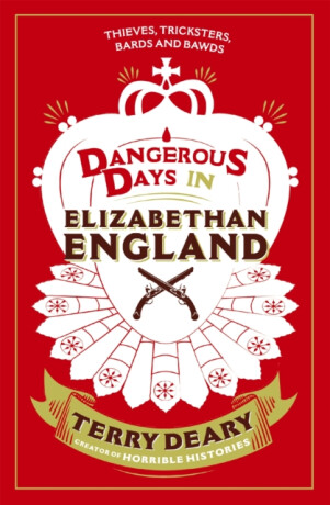 Dangerous Days in Elizabethan England - Terry Deary