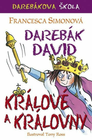 Darebák David - králové a královny - Francesca Simon,Tony Ross