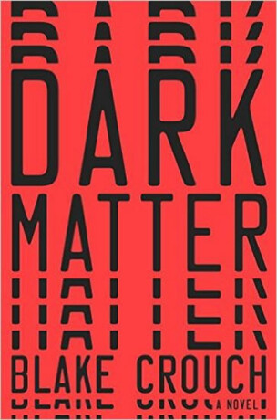 Dark Matter - Blake Crouch