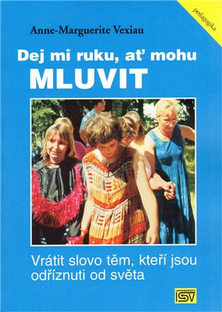 Dej mi ruku, ať mohu mluvit - Anne-Marquerite Vexiau