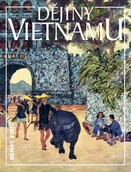Dějiny Vietnamu - Lucie Hlavatá,Ján Ičo,Petra Karlová,Mária Strašáková