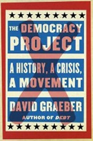 Democracy Project - David Graeber