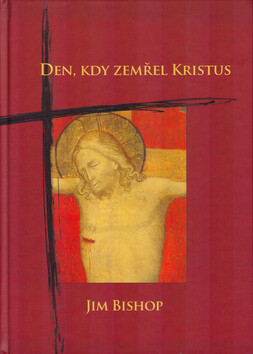 Den, kdy zemřel Kristus - Jim Bishop