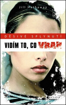 Děsivé splynutí Vidím to, co vrah - Jill Hathaway