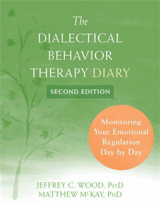 Dialectical Behavior Therapy Diary - Matthew McKay,Jeffrey C. Wood