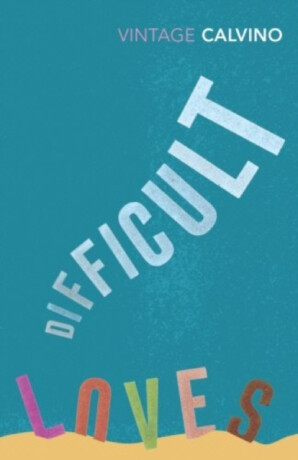 Difficult Loves and Other Stories - Italo Calvino