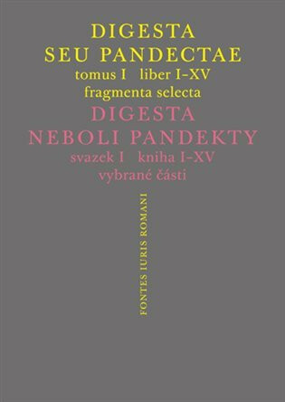 Digesta seu Pandectae. Justiniánská Digesta, Tomus I, Fragmenta Selecta - Michal Skřejpek,Peter Blaho,Jarmila Vaňková,Jakub Žytek